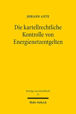 Abbildung von Ante | Die kartellrechtliche Kontrolle von Energienetzentgelten | 1. Auflage | 2022 | beck-shop.de