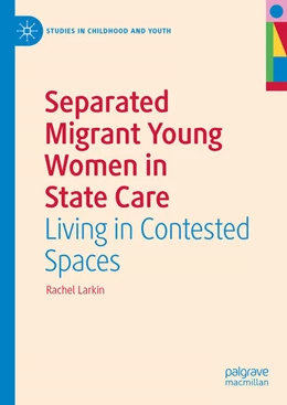 Abbildung von Larkin | Separated Migrant Young Women in State Care | 1. Auflage | 2022 | beck-shop.de