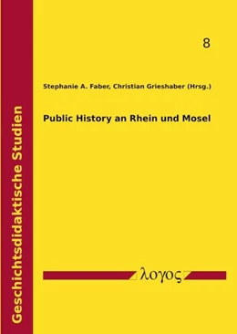 Abbildung von Faber / Grieshaber | Public History an Rhein und Mosel | 1. Auflage | 2022 | 8 | beck-shop.de