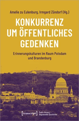 Abbildung von Eulenburg / Zündorf | Konkurrenz um öffentliches Gedenken | 1. Auflage | 2023 | beck-shop.de