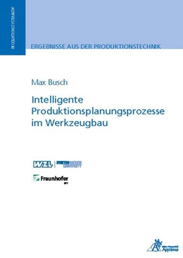 Abbildung von Busch | Intelligente Produktionsplanungsprozesse im Werkzeugbau | 1. Auflage | 2022 | beck-shop.de