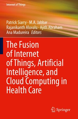 Abbildung von Siarry / Jabbar | The Fusion of Internet of Things, Artificial Intelligence, and Cloud Computing in Health Care | 1. Auflage | 2022 | beck-shop.de
