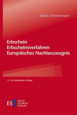 Abbildung von Zimmermann | Erbschein – Erbscheinsverfahren – Europäisches Nachlasszeugnis | 4. Auflage | 2022 | beck-shop.de