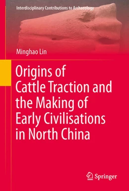 Abbildung von Lin | Origins of Cattle Traction and the Making of Early Civilisations in North China | 1. Auflage | 2022 | beck-shop.de
