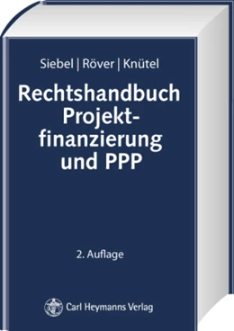 Abbildung von Siebel / Röver | Rechtshandbuch Projektfinanzierung und PPP | 1. Auflage | 2008 | beck-shop.de