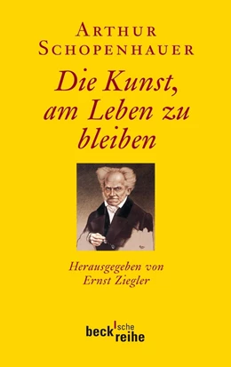 Abbildung von Schopenhauer / Ziegler | Die Kunst, am Leben zu bleiben | 1. Auflage | 2011 | 6012 | beck-shop.de