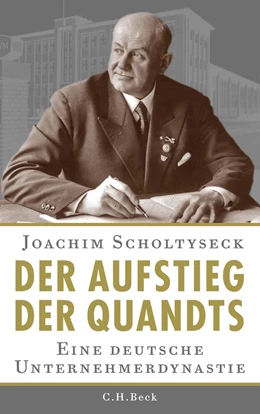 Abbildung von Scholtyseck | Der Aufstieg der Quandts | 1. Auflage | 2011 | beck-shop.de