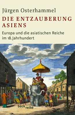 Abbildung von Osterhammel | Die Entzauberung Asiens | 1. Auflage | 2012 | 1823 | beck-shop.de
