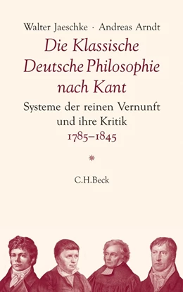 Abbildung von Jaeschke / Arndt | Die Klassische Deutsche Philosophie nach Kant | 1. Auflage | 2012 | beck-shop.de