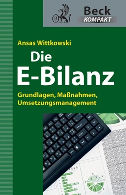 Abbildung von Wittkowski | Die E-Bilanz | 1. Auflage | 2013 | beck-shop.de