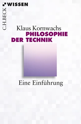 Abbildung von Kornwachs | Philosophie der Technik | 1. Auflage | 2013 | 2805 | beck-shop.de
