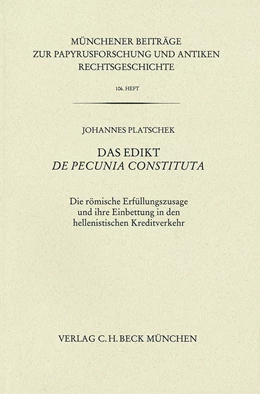 Abbildung von Platschek | Münchener Beiträge zur Papyrusforschung Heft 106: Das Edikt De pecunia constituta | 1. Auflage | 2013 | 106 | beck-shop.de