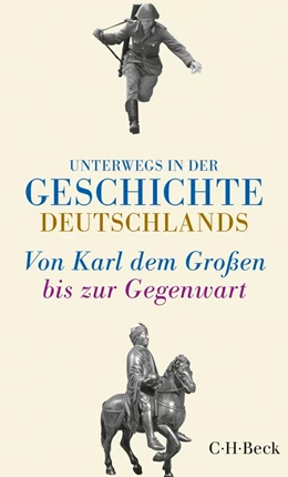 Abbildung von Sarkowicz / Meyer-Kahrweg | Unterwegs in der Geschichte Deutschlands | 1. Auflage | 2014 | 6133 | beck-shop.de