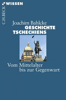 Abbildung von Bahlcke | Geschichte Tschechiens | 1. Auflage | 2014 | 2797 | beck-shop.de