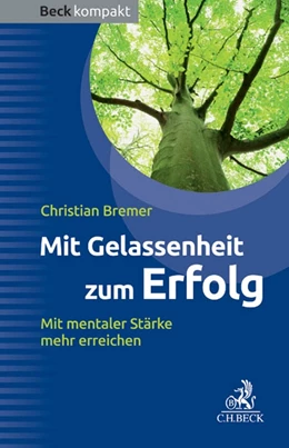 Abbildung von Bremer | Mit Gelassenheit zum Erfolg | 1. Auflage | 2014 | beck-shop.de