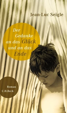 Abbildung von Seigle | Der Gedanke an das Glück und an das Ende | 1. Auflage | 2014 | beck-shop.de