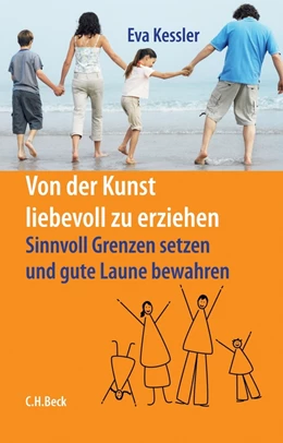 Abbildung von Kessler | Von der Kunst, liebevoll zu erziehen | 3. Auflage | 2014 | beck-shop.de
