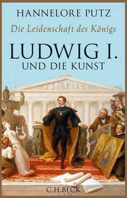 Abbildung von Putz | Die Leidenschaft des Königs | 1. Auflage | 2014 | beck-shop.de