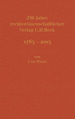 Abbildung von Wesel / Beck | 250 Jahre rechtswissenschaftlicher Verlag C.H.Beck | 1. Auflage | 2015 | beck-shop.de