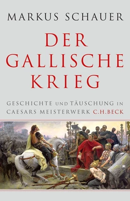 Abbildung von Schauer | Der Gallische Krieg | 1. Auflage | 2016 | beck-shop.de