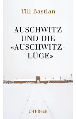 Abbildung von Bastian | Auschwitz und die 'Auschwitz-Lüge' | 6. Auflage | 2016 | 1058 | beck-shop.de