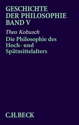 Abbildung von Kobusch | Geschichte der Philosophie Bd. 5: Die Philosophie des Hoch- und Spätmittelalters | 1. Auflage | 2017 | beck-shop.de