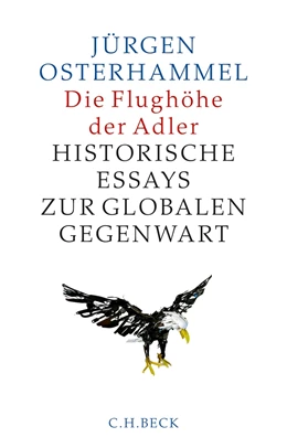 Abbildung von Osterhammel | Die Flughöhe der Adler | 1. Auflage | 2017 | beck-shop.de