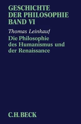Abbildung von Leinkauf | Geschichte der Philosophie Bd. 6: Die Philosophie des Humanismus und der Renaissance | 1. Auflage | 2020 | beck-shop.de