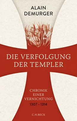 Abbildung von Demurger | Die Verfolgung der Templer | 1. Auflage | 2017 | beck-shop.de