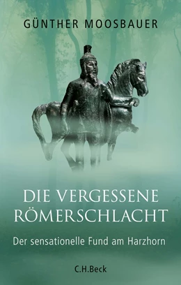 Abbildung von Moosbauer | Die vergessene Römerschlacht | 1. Auflage | 2018 | beck-shop.de