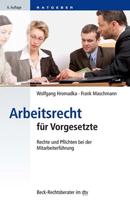 Abbildung von Hromadka / Maschmann | Arbeitsrecht für Vorgesetzte | 6. Auflage | 2019 | 51239 | beck-shop.de
