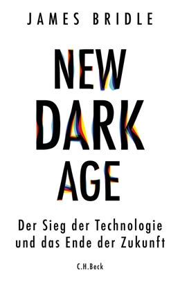 Abbildung von Bridle | New Dark Age | 1. Auflage | 2019 | beck-shop.de