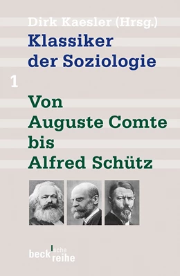 Abbildung von Kaesler | Klassiker der Soziologie Bd. 1: Von Auguste Comte bis Alfred Schütz | 7. Auflage | 2020 | 1288 | beck-shop.de