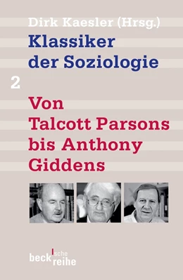 Abbildung von Kaesler | Klassiker der Soziologie Bd. 2: Von Talcott Parsons bis Anthony Giddens | 6. Auflage | 2020 | 1289 | beck-shop.de