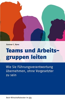 Abbildung von Kunz | Teams und Arbeitsgruppen leiten | 1. Auflage | 2021 | 50972 | beck-shop.de
