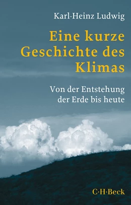 Abbildung von Ludwig | Eine kurze Geschichte des Klimas | 3. Auflage | 2021 | 1729 | beck-shop.de