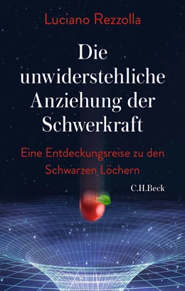 Abbildung von Rezzolla | Die unwiderstehliche Anziehung der Schwerkraft | 1. Auflage | 2021 | beck-shop.de
