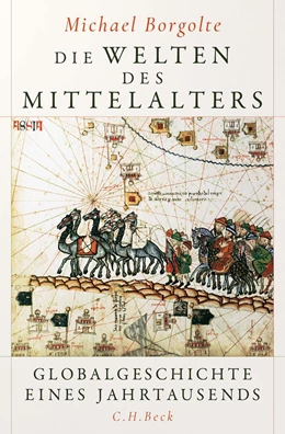 Abbildung von Borgolte | Die Welten des Mittelalters | 1. Auflage | 2022 | beck-shop.de