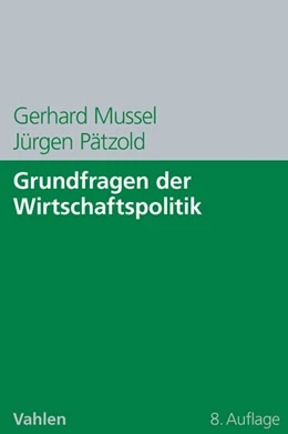 Abbildung von Mussel / Pätzold | Grundfragen der Wirtschaftspolitik | 8. Auflage | 2013 | beck-shop.de