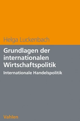 Abbildung von Luckenbach | Grundlagen der internationalen Wirtschaftspolitik | 1. Auflage | 2011 | beck-shop.de