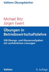 Abbildung von Bitz / Ewert | Übungen in Betriebswirtschaftslehre - 200 Übungs- und Klausuraufgaben mit ausführlichen Lösungen | 8. Auflage | 2014 | beck-shop.de