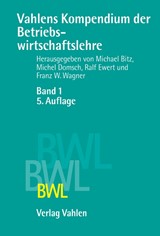 Abbildung von Bitz / Domsch / Ewert / Wagner | Vahlens Kompendium der Betriebswirtschaftslehre Bd. 1 | 5. Auflage | 2014 | beck-shop.de