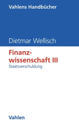 Abbildung von Wellisch | Finanzwissenschaft III: Staatsverschuldung | 1. Auflage | 2014 | beck-shop.de