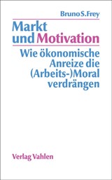 Abbildung von Frey | Markt und Motivation - Wie ökonomische Anreize die (Arbeits-)Moral verdrängen | 2015 | beck-shop.de
