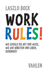 Abbildung von Bock | Work Rules! - Wie Google die Art und Weise, wie wir leben und arbeiten, verändert | 2016 | beck-shop.de