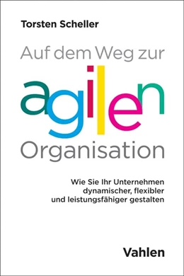 Abbildung von Scheller | Auf dem Weg zur agilen Organisation | 1. Auflage | 2017 | beck-shop.de
