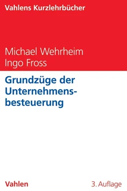 Abbildung von Wehrheim / Fross | Grundzüge der Unternehmensbesteuerung | 3. Auflage | 2019 | beck-shop.de