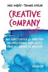 Abbildung von Dobiéy / Köplin | Creative Company - Wie künstlerisch zu arbeiten Organisationen dabei hilft, über sich hinaus zu wachsen | 2018 | beck-shop.de
