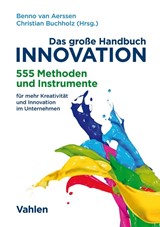 Abbildung von Aerssen / Buchholz | Das große Handbuch Innovation - 555 Methoden und Instrumente für mehr Kreativität und Innovation im Unternehmen | 2018 | beck-shop.de