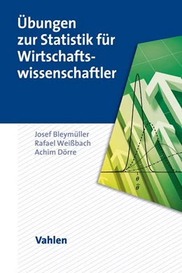 Abbildung von Bleymüller / Weißbach | Übungen zur Statistik für Wirtschaftswissenschaftler | 1. Auflage | 2019 | beck-shop.de